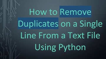 How to Remove Duplicates on a Single Line From a Text File Using Python