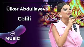 Cəlili - Ülkər Abdullayeva / Canlı ifa