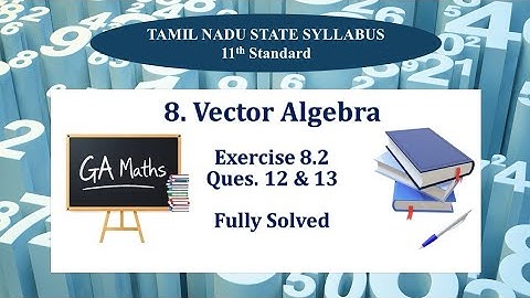 11th Maths I TN State Syllabus | 8. Vector Algebra | Exercise 8.2 | Q 12 & 13 | Fully Solved 