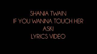 Shania Twain If You Wanna Touch Her, Ask! Lyrics Video