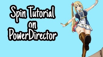 Amv Tutorial: Spin on PowerDirector