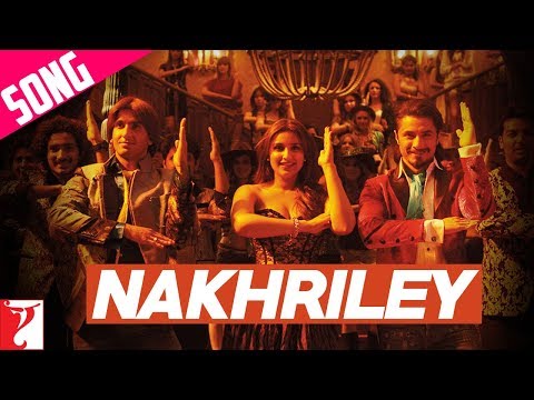 Nakhriley Song | Kill Dil | Ranveer Singh | Parineeti Chopra | Ali Zafar - Nakhriley Song | Kill Dil | Ranveer Singh | Parineeti Chopra | Ali Zafar
