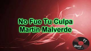 Video thumbnail of "No fue Tu Culpa - Martin Malverde"