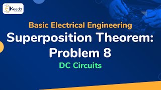 Problem no. 8 on Superposition Theorem - DC Circuits - Basic Electrical Engineering