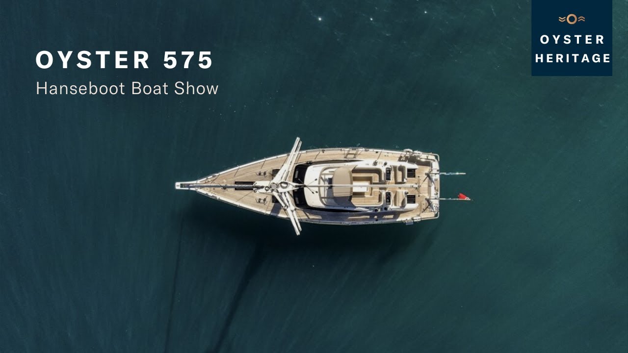 Oyster 575: Hanseboot Boat Show | Oyster Yachts