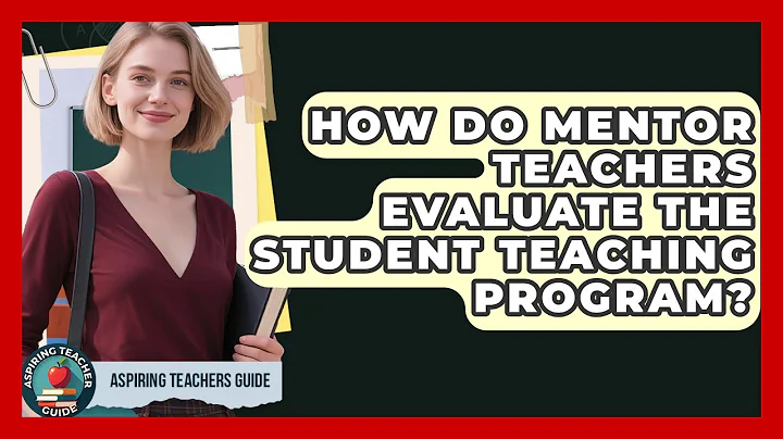 How Do Mentor Teachers Evaluate The Student Teaching Program? - Aspiring Teacher Guide