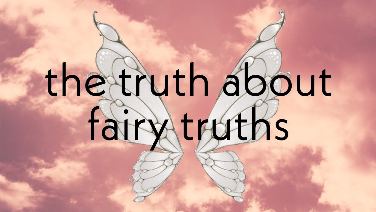 the truth about fairy truths YouTube