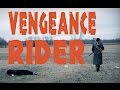 VENGEANCE RIDER - Western Short Film (With Nathan Wooten)