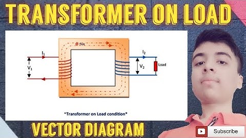 transformer on load | transformer on load vector diagram