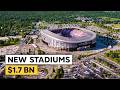 The Biggest Stadiums Under Construction