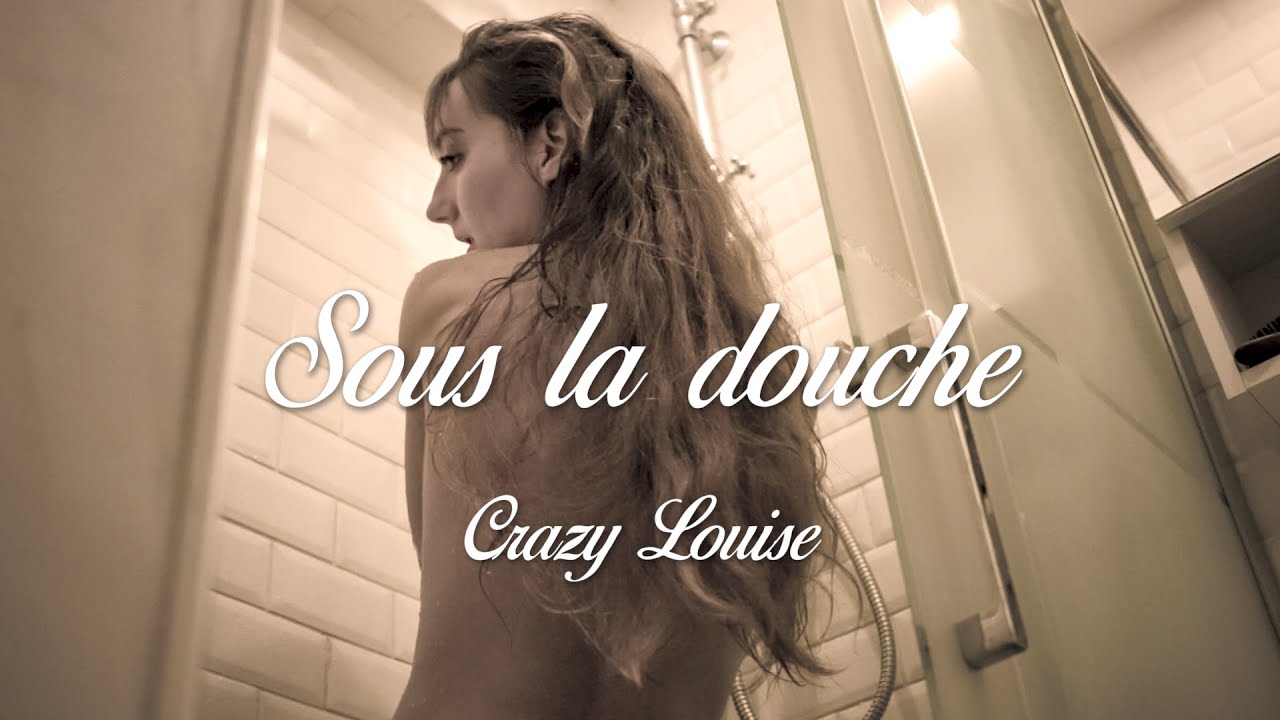 Crazy Louise - Sous la douche - Original song - YouTube