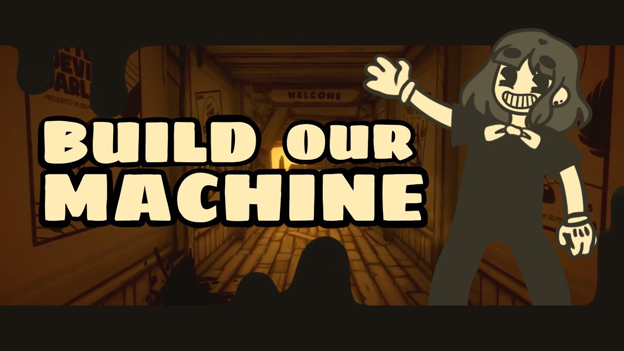 Amazing Bendy and the Ink Machine Songs - Build Our Machine (BATIM  Original) - Wattpad