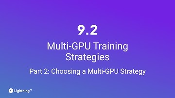 Unit 9.2 | Multi-GPU Training Strategies | Part 2 | Choosing a Multi-GPU Strategy