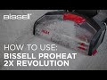 How to get the best out of your BISSELL ProHeat 2X Revolution