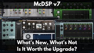 McDSP v7 | What's New, What's Not | Is It Worth the Upgrade?