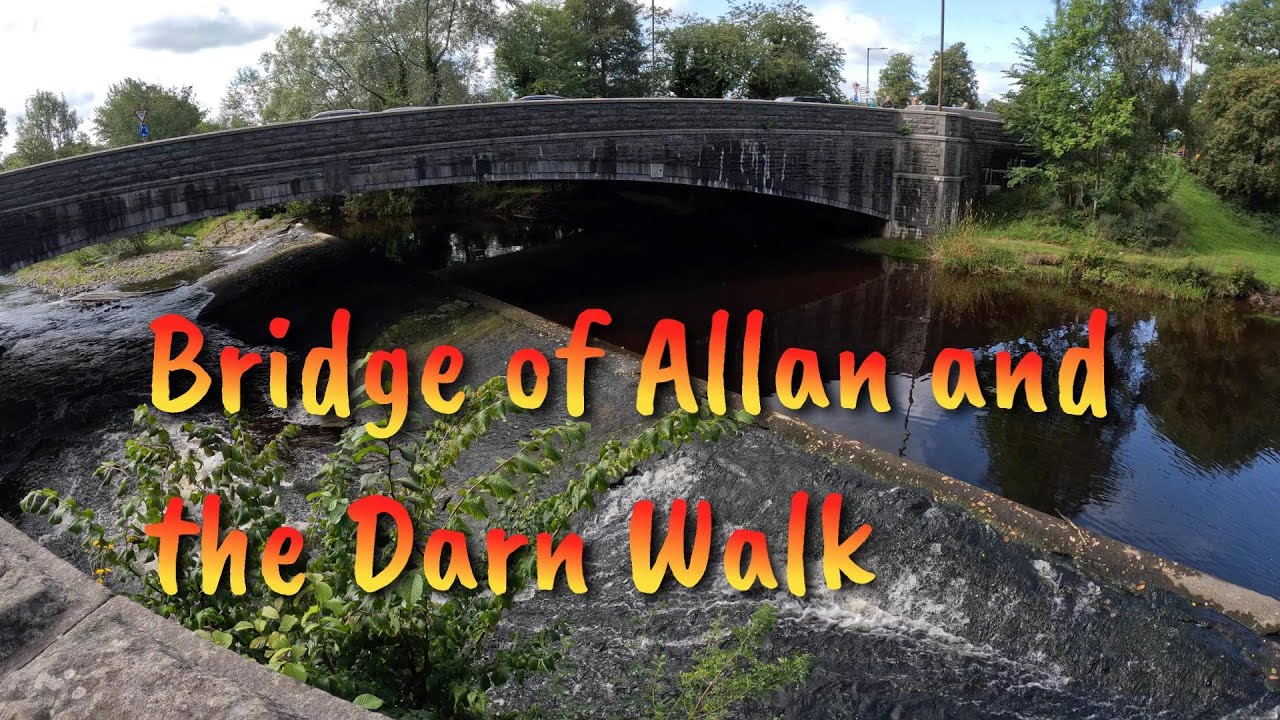 BRIDGE OF ALLAN AND THE DARN WALK YouTube