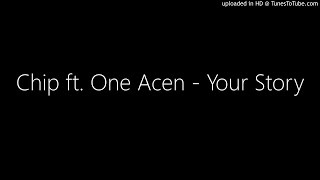 Chip Ft. One Acen - Your Story