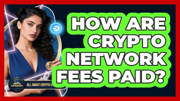 How Are Crypto Network Fees Paid?