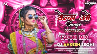 YENDA O SANGO NEW GONDI SONG TAPORI MIX DJ ANKESH SEONI