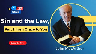 Graces John MacArthur | Sin and the Law, Part 1 from Grace to You