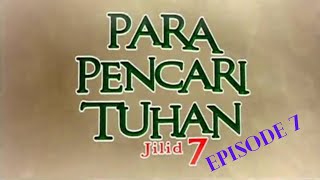 PARA PENCARI TUHAN JILID 7 EPISODE 7