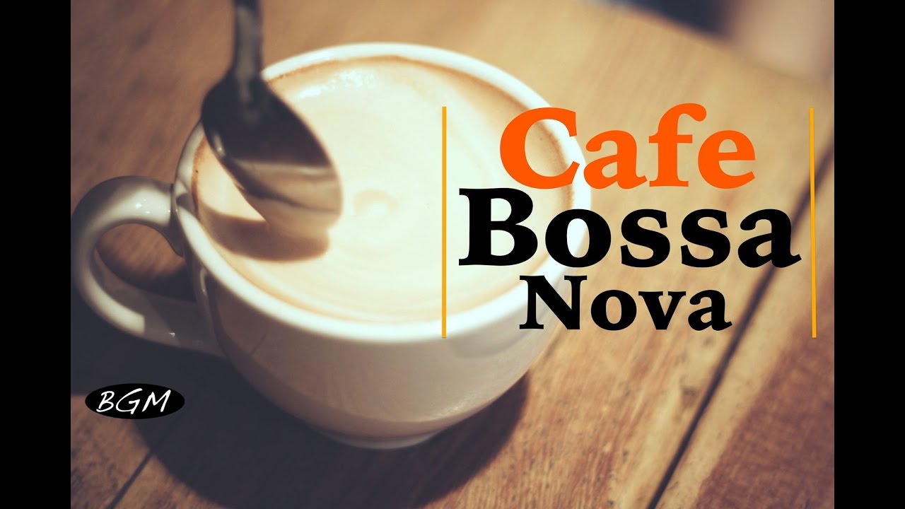 Relaxing Bossa Nova Instrumental Music Cafe Music For Relax