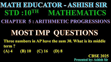 Three numbers in AP have the sum 30. What is its middle term ?(A) 4  (B) 10  (C) 16  (D) 8CBSE 2025