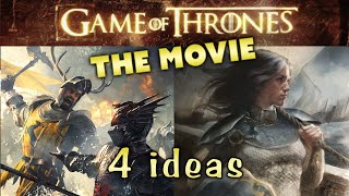 4 Ideas for the Game of Thrones Movie - A Song of Ice and Fire - House of the Dragon