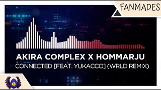 [Trap] - Akira Complex x Hommarju - Connected [feat. Yukacco] (WRLD Remix)