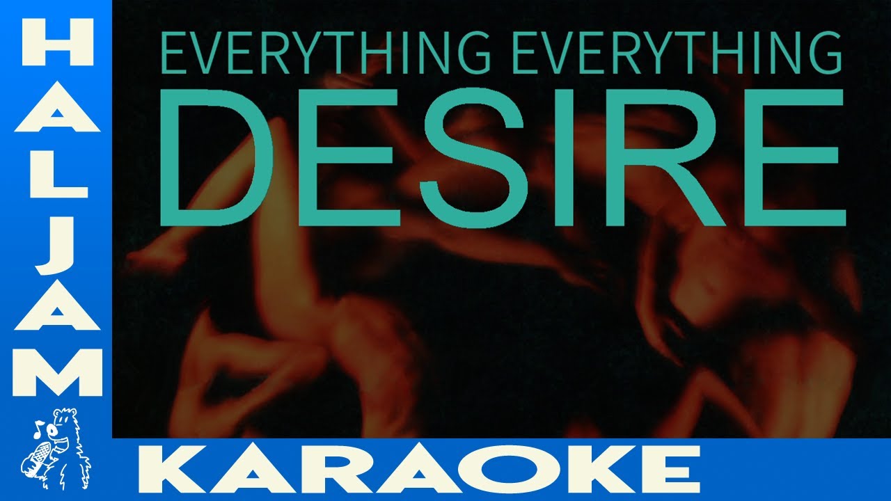 Everything Everything Desire (karaoke) YouTube