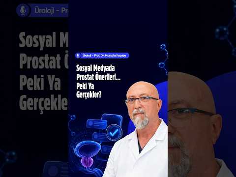 Sosyal Medyada Prostat Önerileri… Peki Ya Gerçekler?