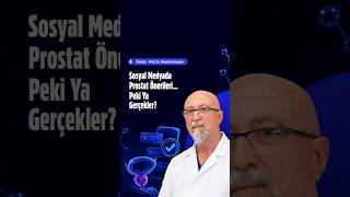 Sosyal Medyada Prostat Önerileri… Peki Ya Gerçekler?