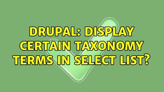 Drupal: Display certain taxonomy terms in Select List?