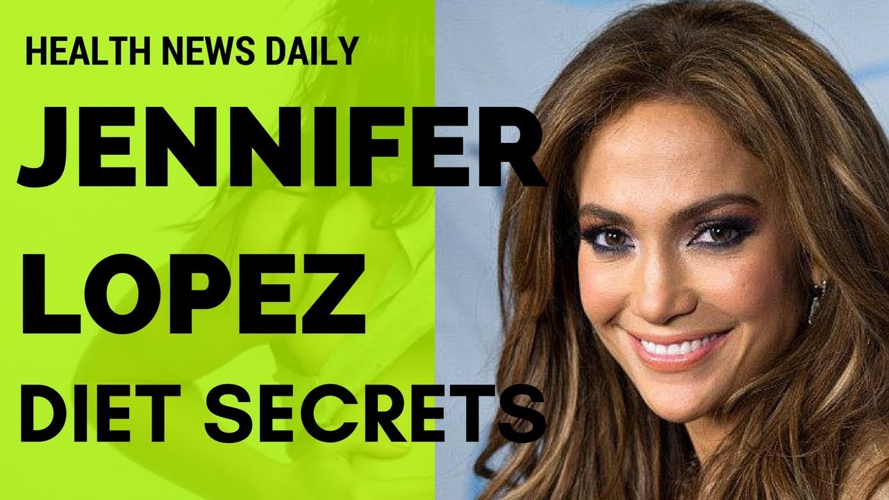 JENNIFER LOPEZ Diet Secrets Workout Routine Vegan Diet Celebrity