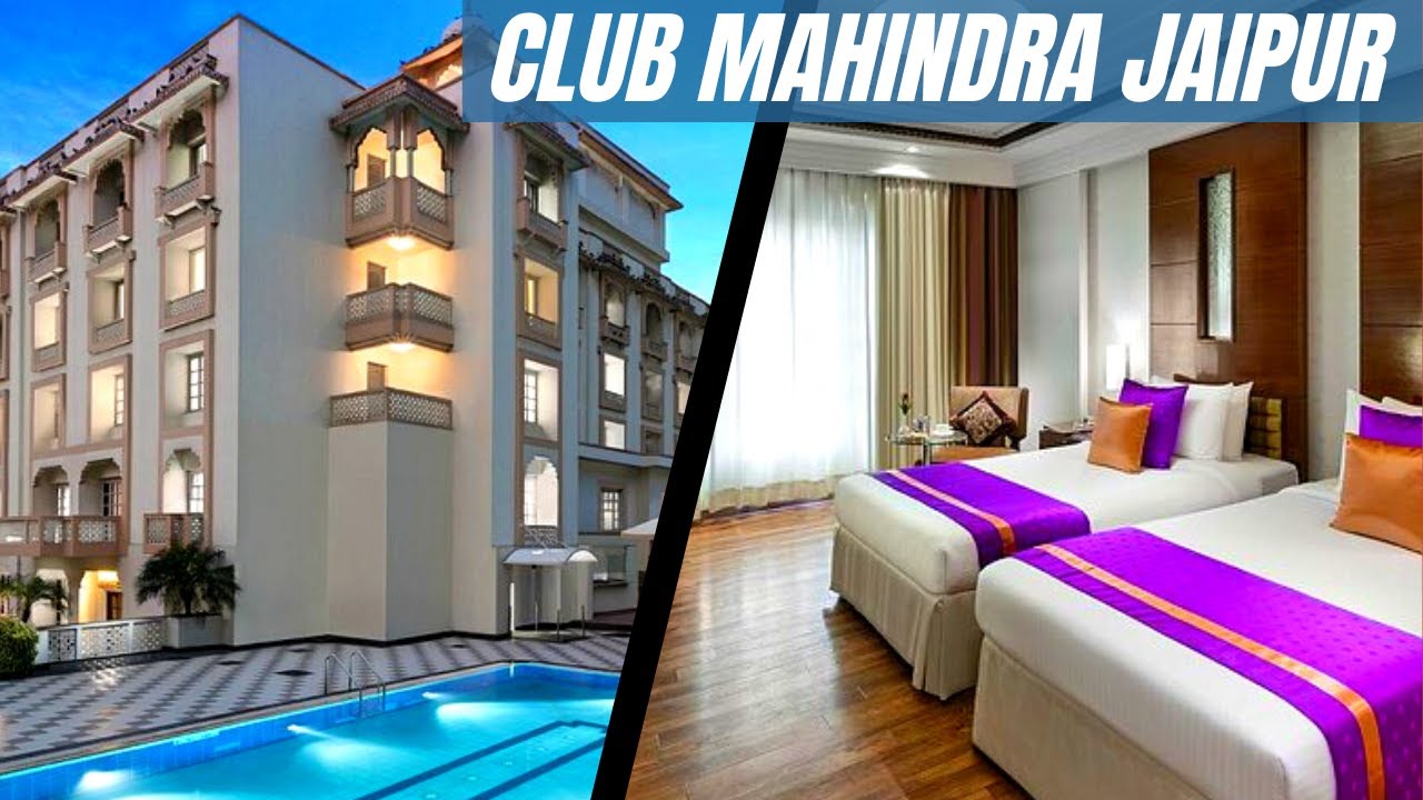 Club Mahindra hotel Jaipur YouTube