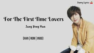 Jung Yong Hwa - 'For The First Time Lovers' [Han/Rom/IndoSub]