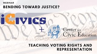 Bending Toward Justice Teaching Voting Rights and Representation with iCivics + We the People