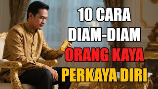 10 Rahasia Orang Kaya Menumpuk Aset Tanpa Diketahui Siapa-Siapa