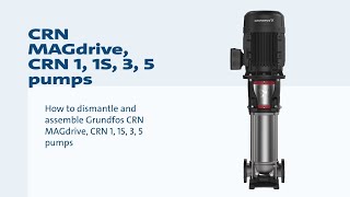 How To Dismantle And Emble Grundfos Crn Magdrive, Crn 1, 1S, 3, 5 Pumps