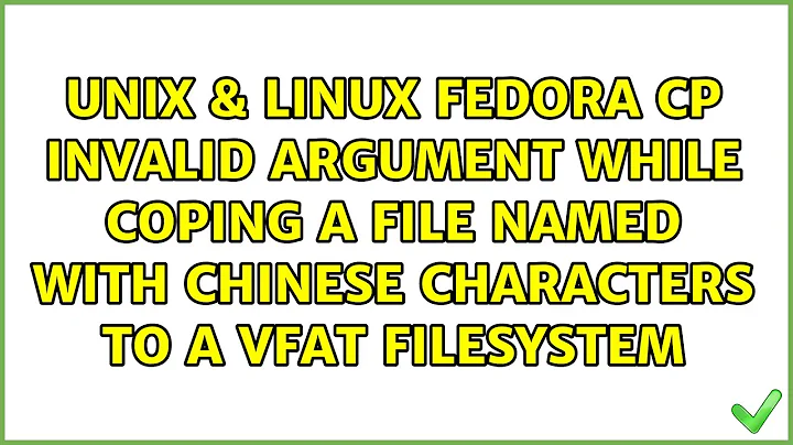 Fedora: cp: Invalid argument while coping a file named with Chinese characters to a vfat filesystem