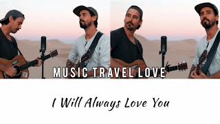 I Will Always Love You - Music Travel Love acoustic cover audio with lyrics | UO:VADS