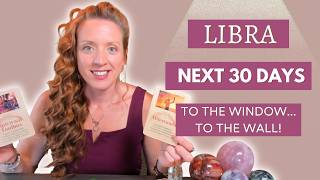 LIBRA "NEXT 30 DAYS" To the Window, To the Wall | Your Next Milestone Has It All!