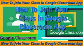 How to join a class in Google classroom app in mobile | Back To School | screenshot 3