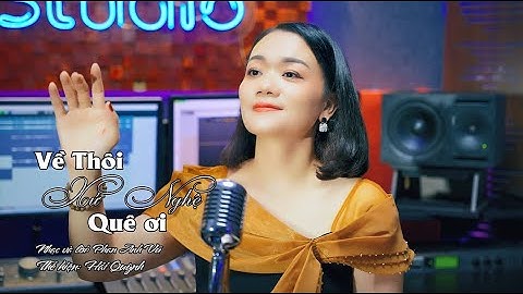 Về thôi Xứ Nghệ quê ơi | Hải Quỳnh- ST: Phan Anh Vũ