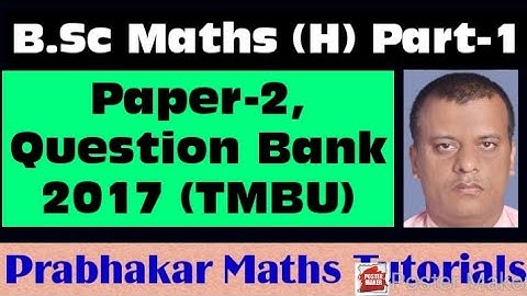 || B.Sc Maths (H) || Part-1 || Question Bank- 2017 || Paper-2 || TMBU ||