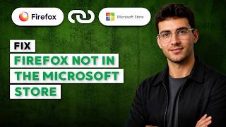 How to Fix Firefox Not in the Microsoft Store [2026 Full Guide]