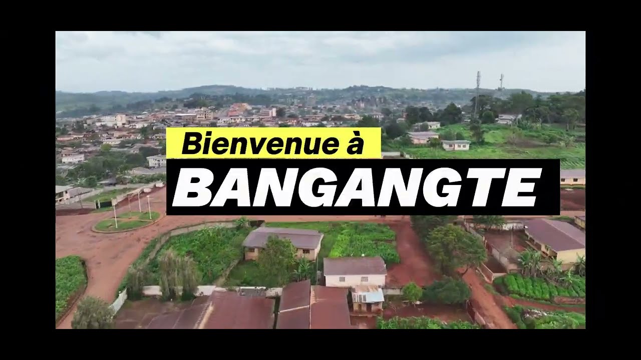 BIENVENUE A BANGANGTE, L'UNE DES VILLES LES PLUS PROPRES DU CAMEROUN