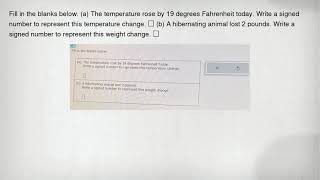 Fill in the blanks below. (a) The temperature rose by 19 degrees Fahrenheit today. Write a signed nu