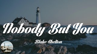 Blake Shelton - Nobody But You (Duet with Gwen Stefani) (Lyrics)