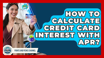 How To Calculate Credit Card Interest With APR? - Points and Perks Channel